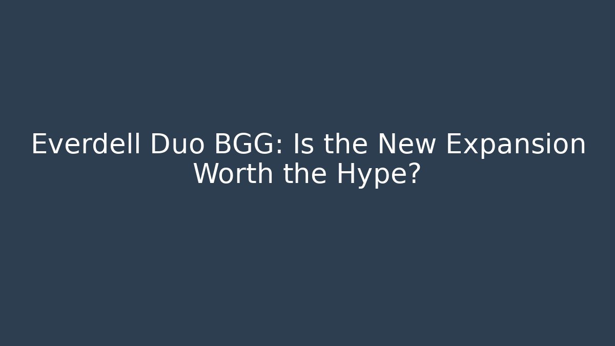 Everdell Duo BGG: Is the New Expansion Worth the Hype?