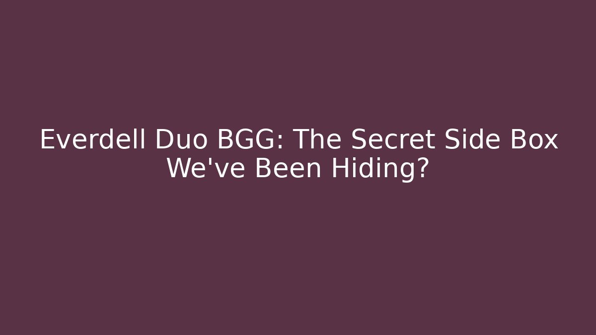 Everdell Duo BGG: The Secret Side Box We’ve Been Hiding?