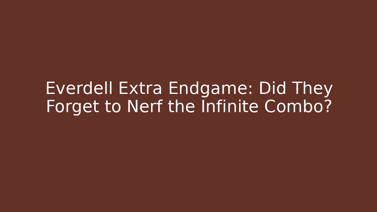 Everdell Extra Endgame: Did They Forget to Nerf the Infinite Combo?