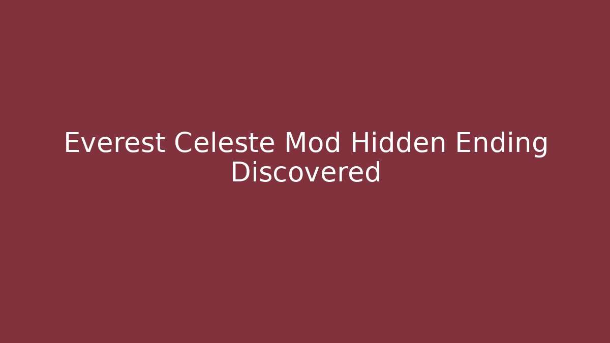Everest Celeste Mod Hidden Ending Discovered - Critter Realm