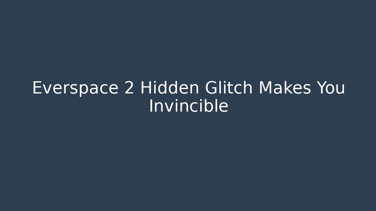 Everspace 2 Hidden Glitch Makes You Invincible