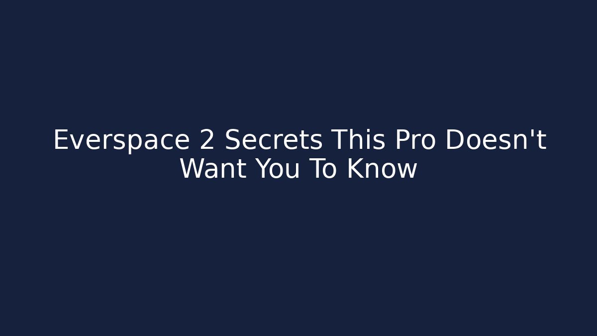 Everspace 2 Secrets This Pro Doesn't Want You To Know - Critter Realm