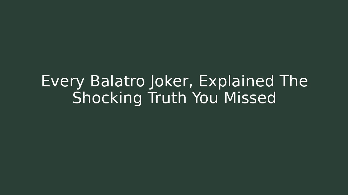 Every Balatro Joker, Explained The Shocking Truth You Missed