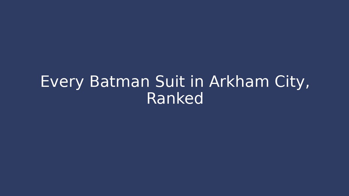 Every Batman Suit in Arkham City, Ranked