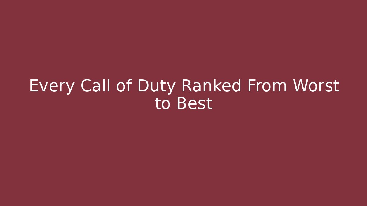 Every Call of Duty Ranked From Worst to Best