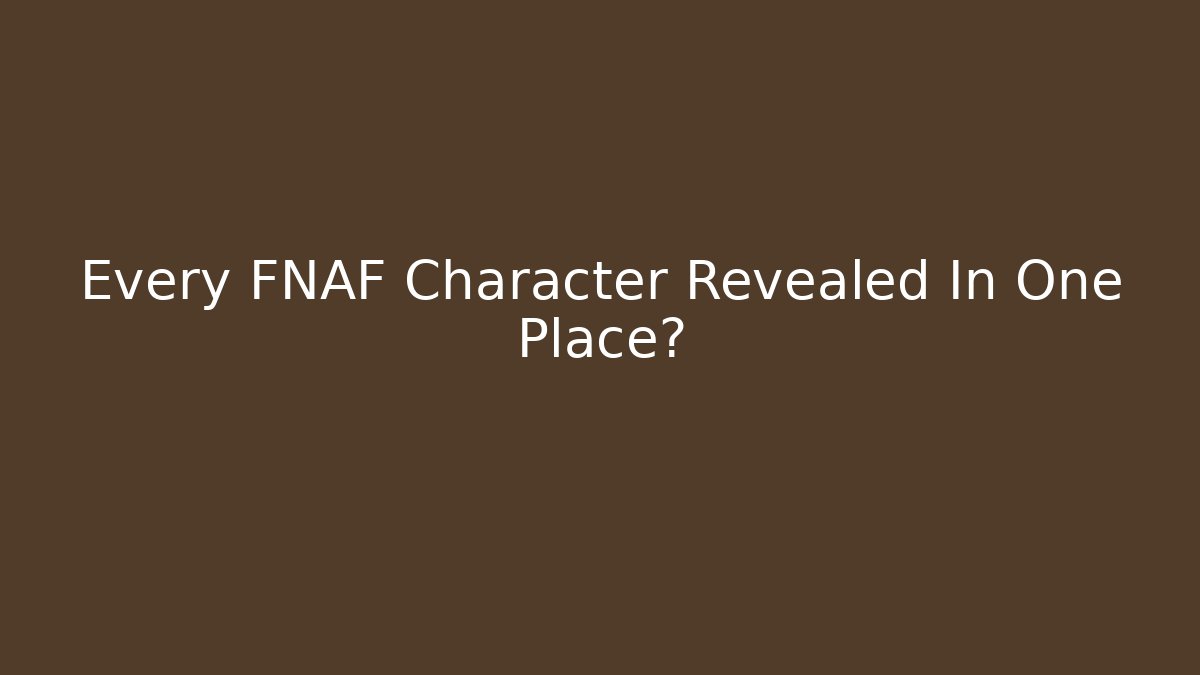 Every FNAF Character Revealed In One Place? - Critter Realm