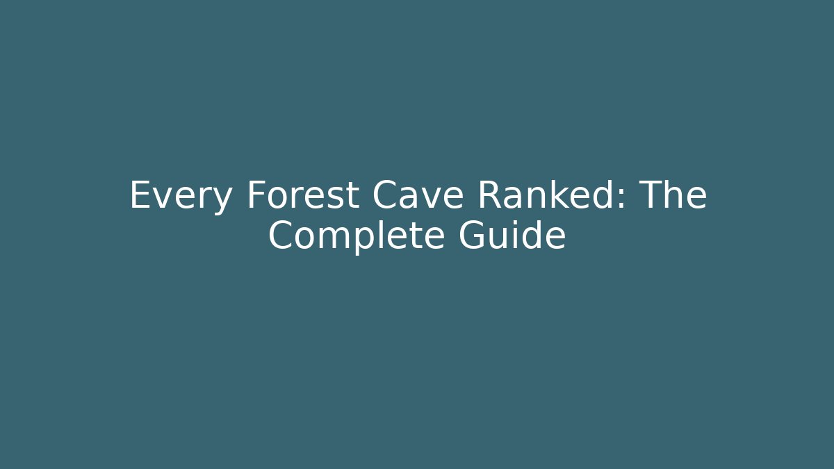 Every Forest Cave Ranked: The Complete Guide - Critter Realm