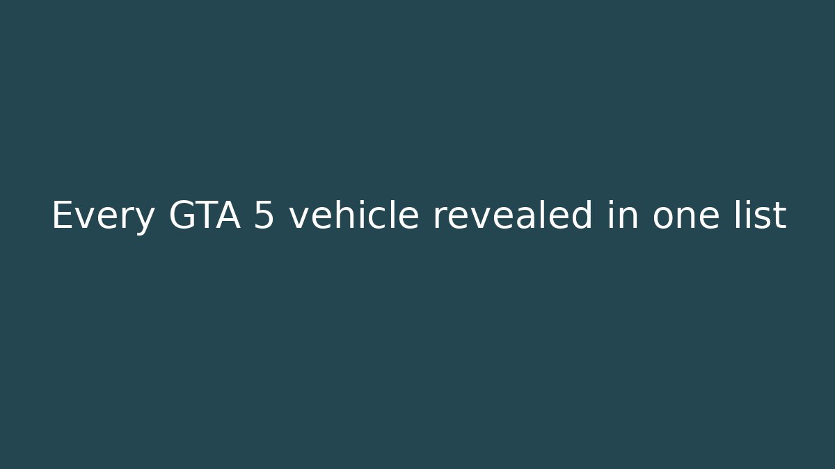 Every GTA 5 vehicle revealed in one list
