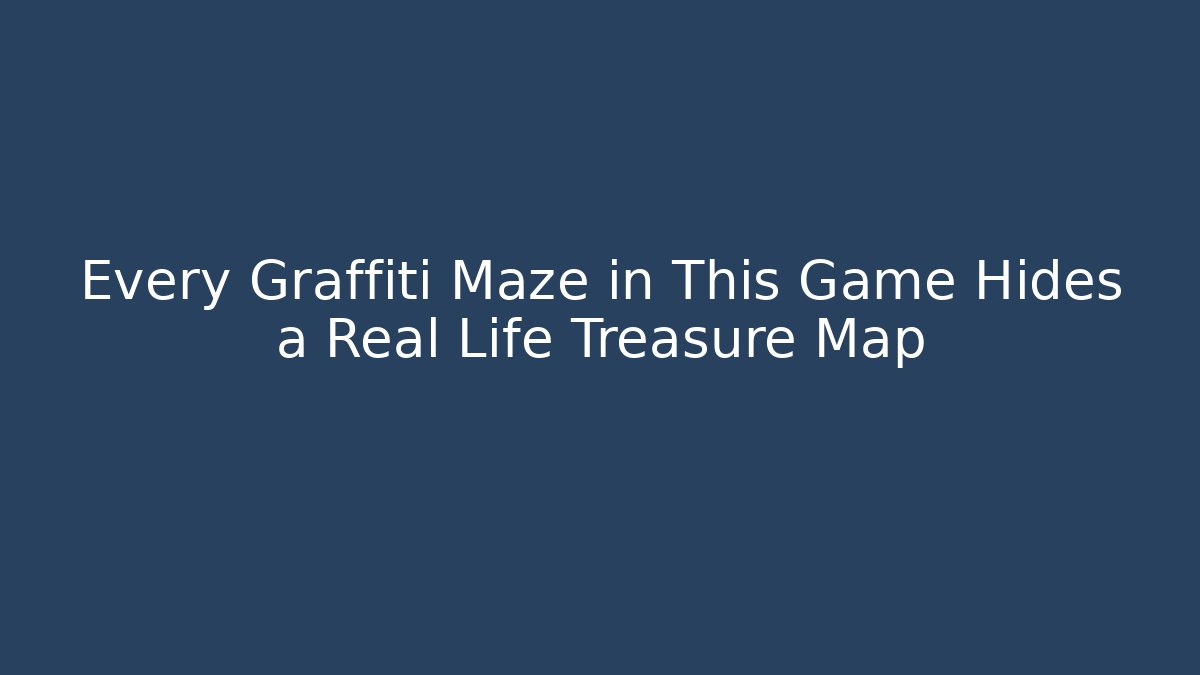 Every Graffiti Maze in This Game Hides a Real Life Treasure Map