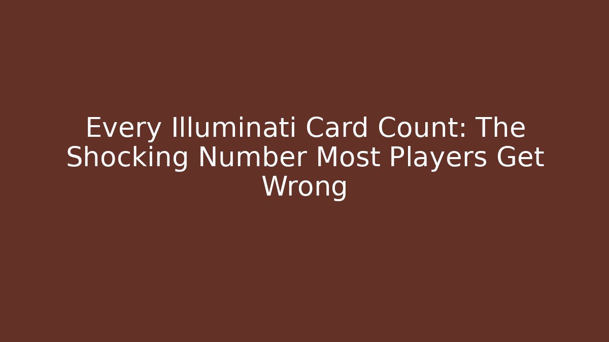 Every Illuminati Card Count: The Shocking Number Most Players Get Wrong - Critter Realm