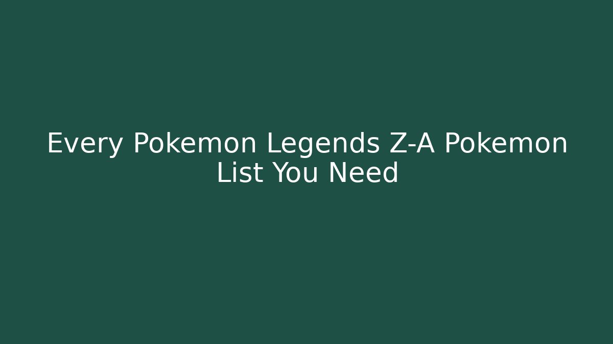 Every Pokemon Legends Z-A Pokemon List You Need - Critter Realm