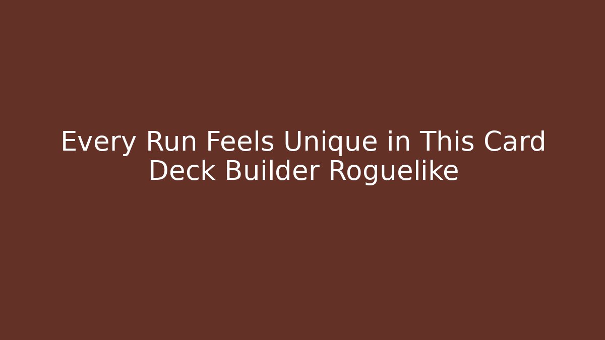 Every Run Feels Unique in This Card Deck Builder Roguelike