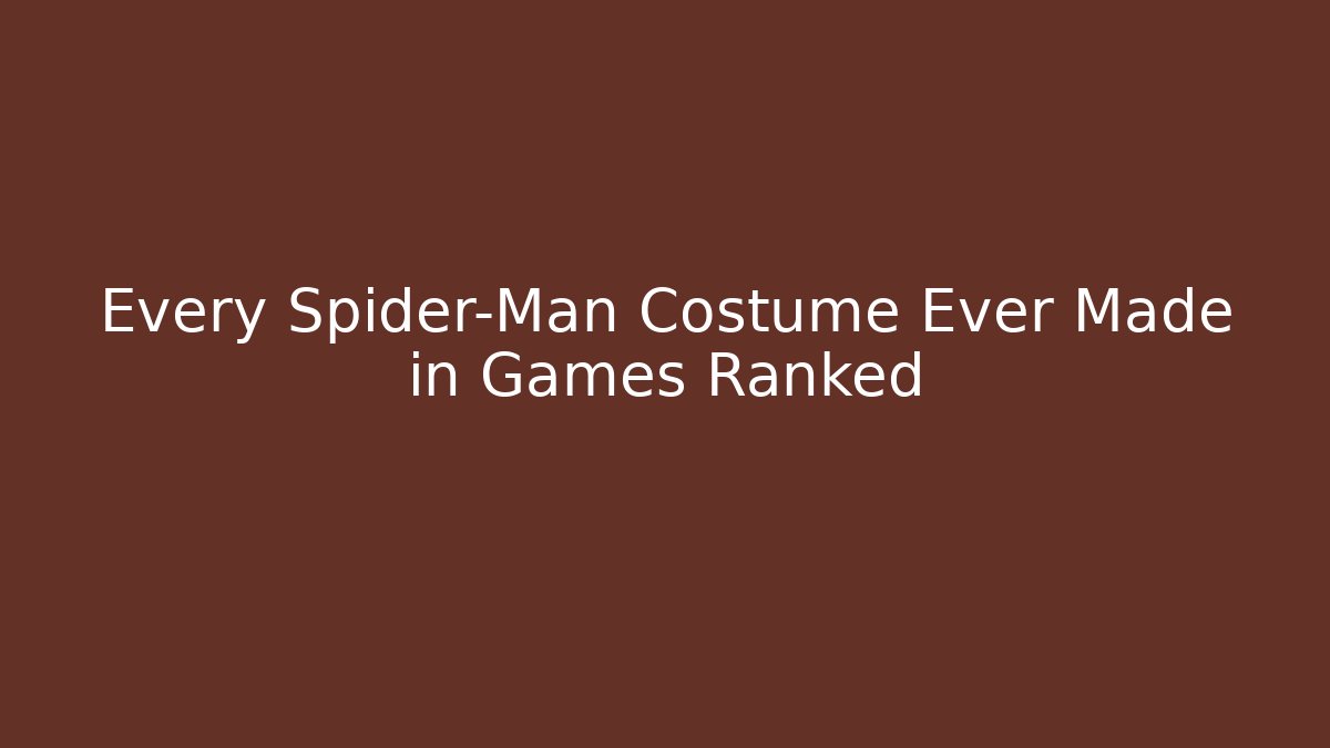Every Spider-Man Costume Ever Made in Games Ranked