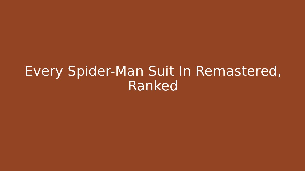 Every Spider-Man Suit In Remastered, Ranked