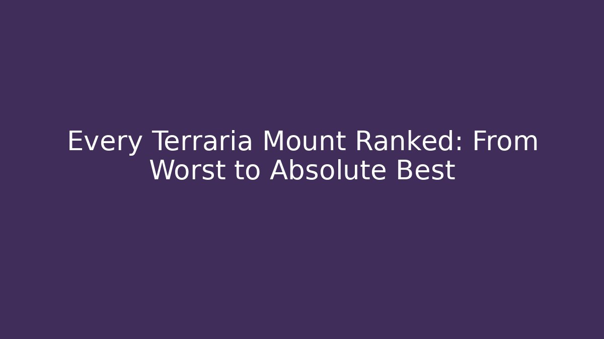 Every Terraria Mount Ranked: From Worst to Absolute Best - Critter Realm