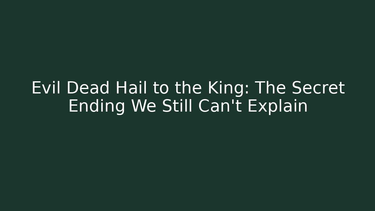 Evil Dead Hail to the King: The Secret Ending We Still Can't Explain