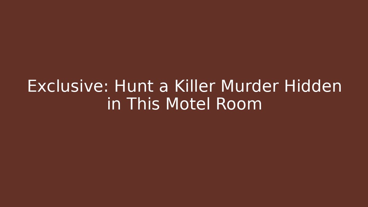 Exclusive: Hunt a Killer Murder Hidden in This Motel Room - Critter Realm