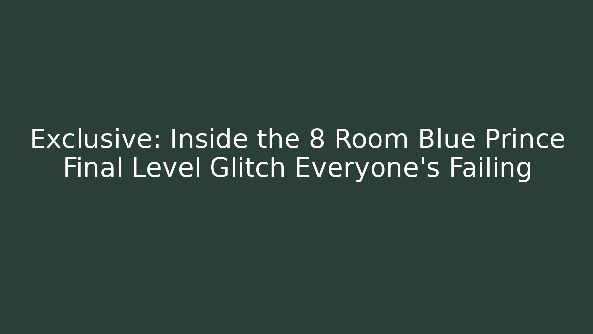 Exclusive: Inside the 8 Room Blue Prince Final Level Glitch Everyone’s Failing