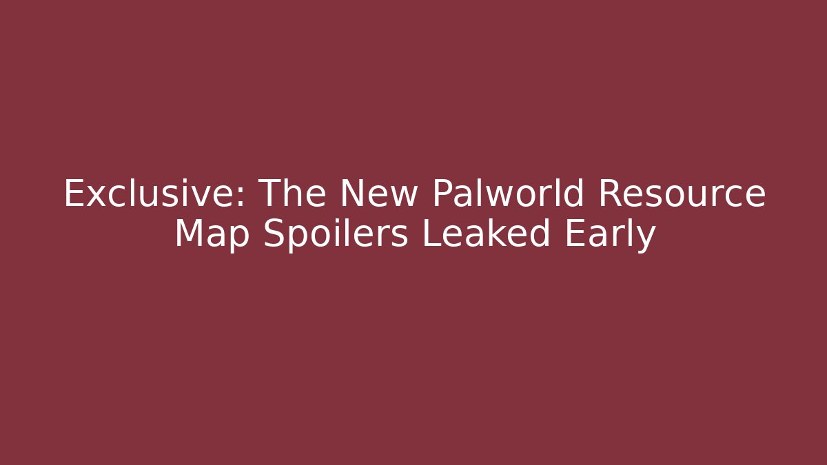 Exclusive: The New Palworld Resource Map Spoilers Leaked Early - Critter Realm