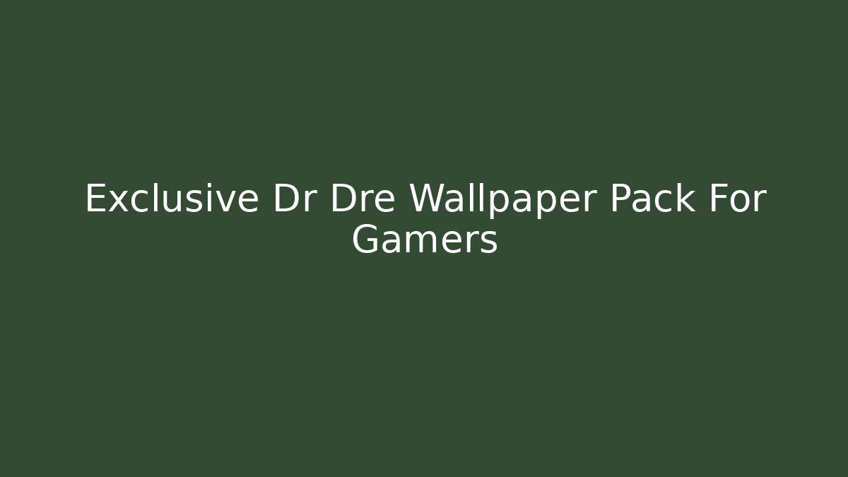 Exclusive Dr Dre Wallpaper Pack For Gamers - Critter Realm