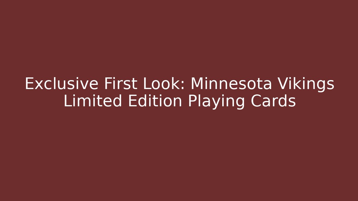 Exclusive First Look: Minnesota Vikings Limited Edition Playing Cards