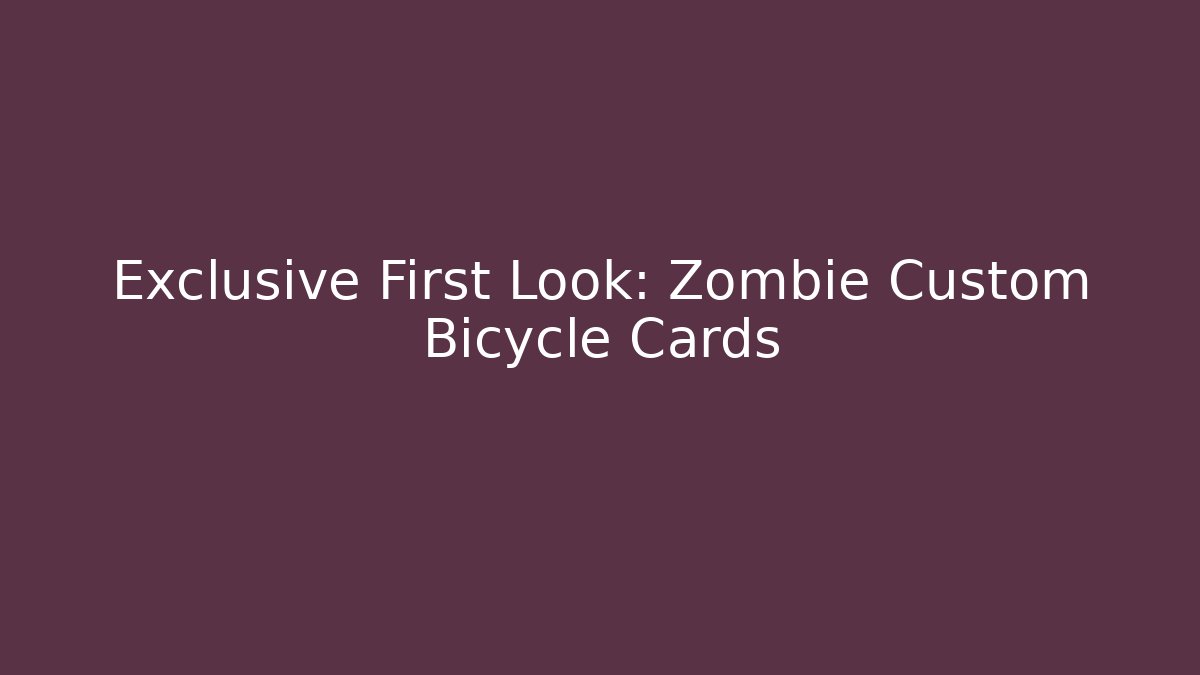 Exclusive First Look: Zombie Custom Bicycle Cards