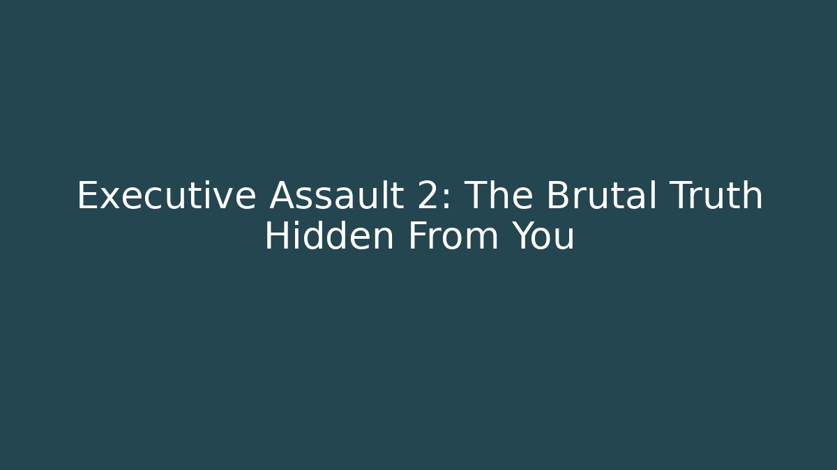 Executive Assault 2: The Brutal Truth Hidden From You - Critter Realm