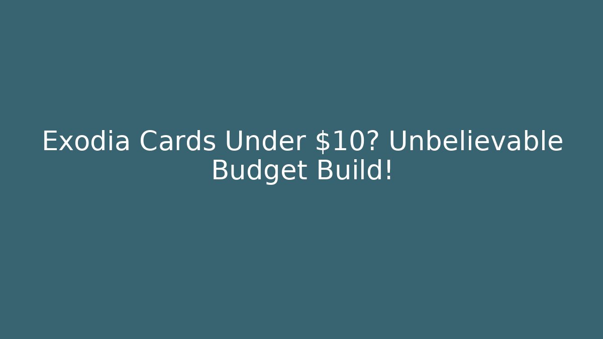 Exodia Cards Under $10? Unbelievable Budget Build! - Critter Realm