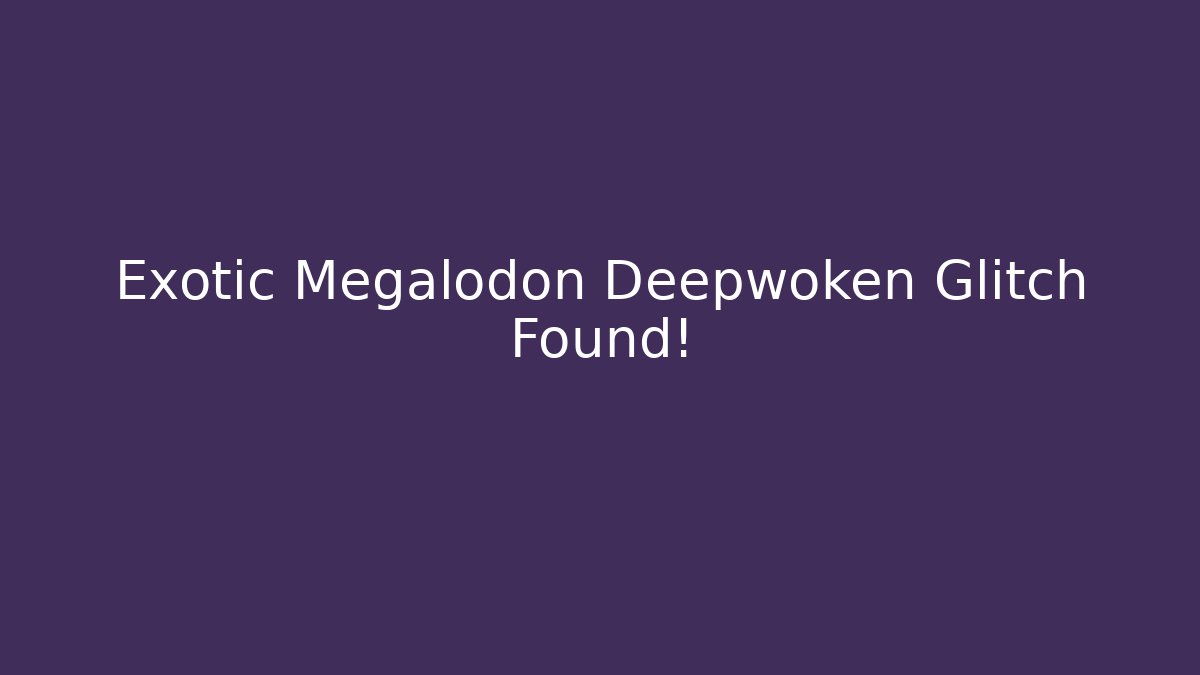 Exotic Megalodon Deepwoken Glitch Found! - Critter Realm