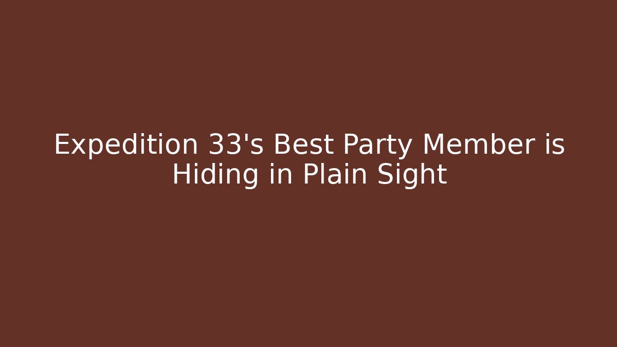 Expedition 33's Best Party Member is Hiding in Plain Sight