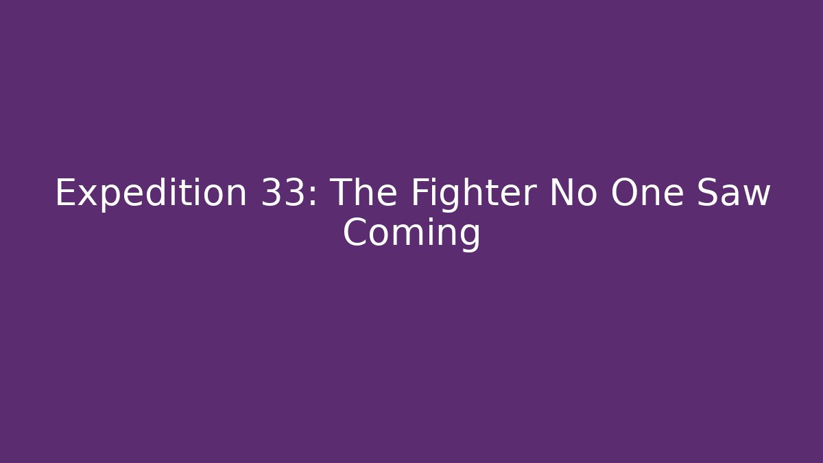 Expedition 33: The Fighter No One Saw Coming