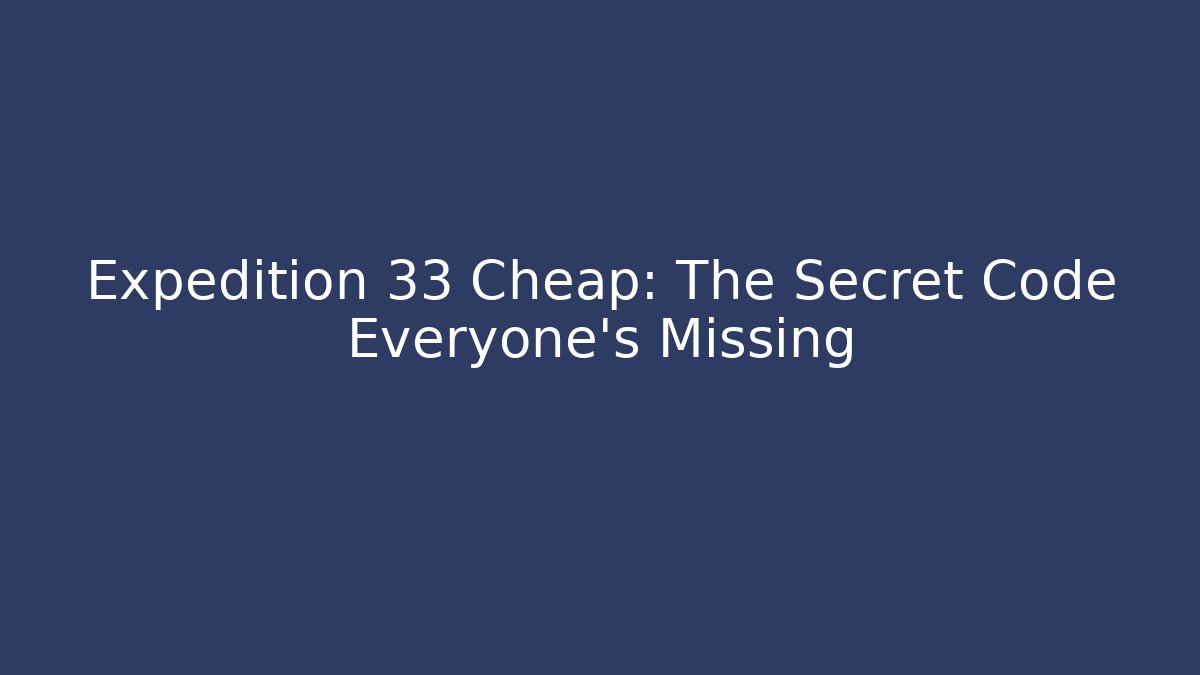 Expedition 33 Cheap: The Secret Code Everyone's Missing
