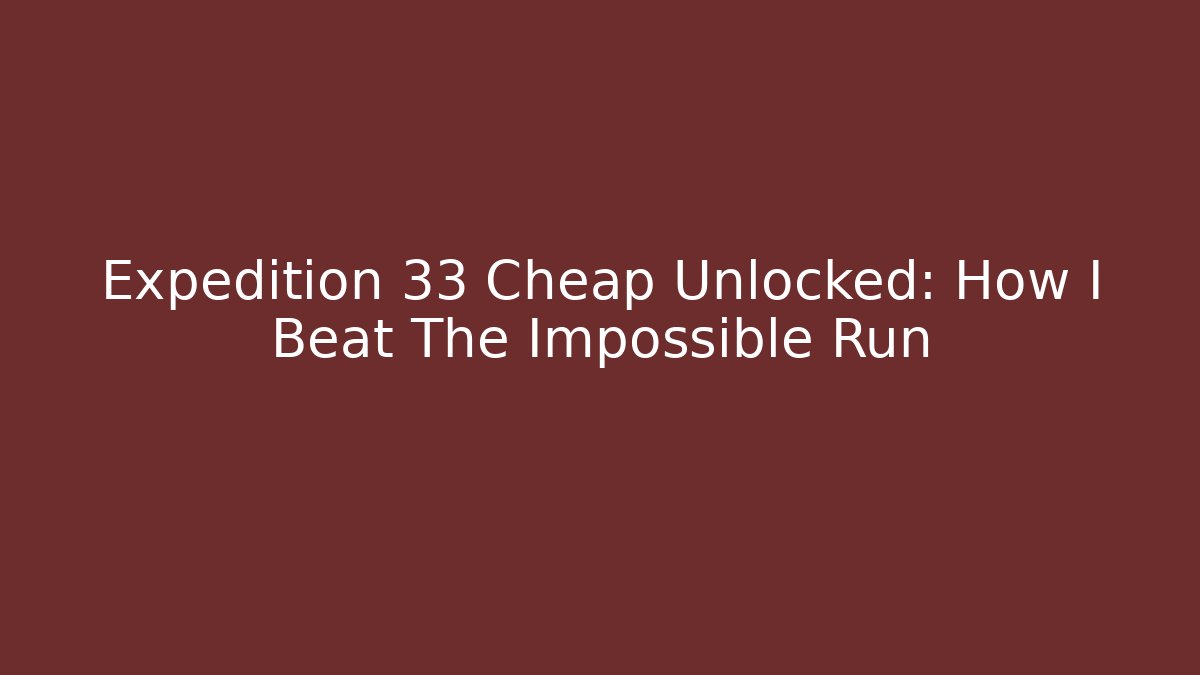Expedition 33 Cheap Unlocked: How I Beat The Impossible Run - Critter Realm