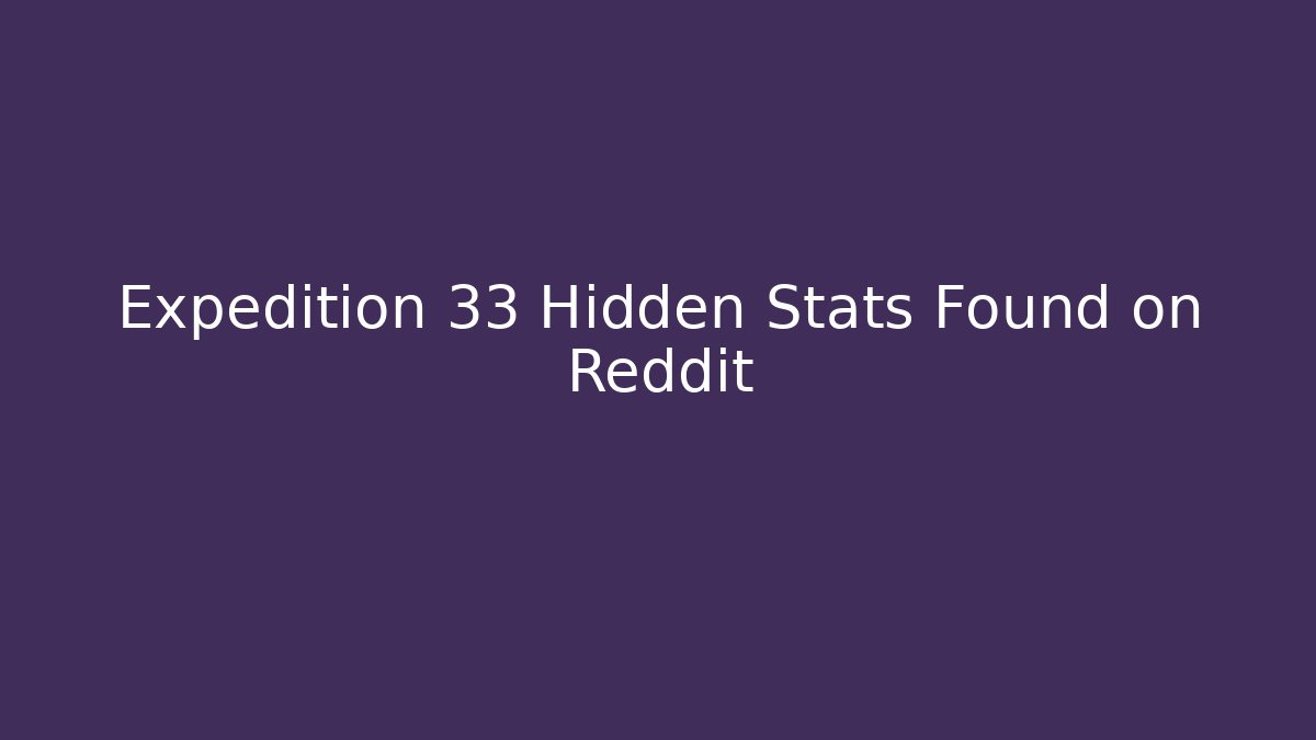 Expedition 33 Hidden Stats Found on Reddit - Critter Realm
