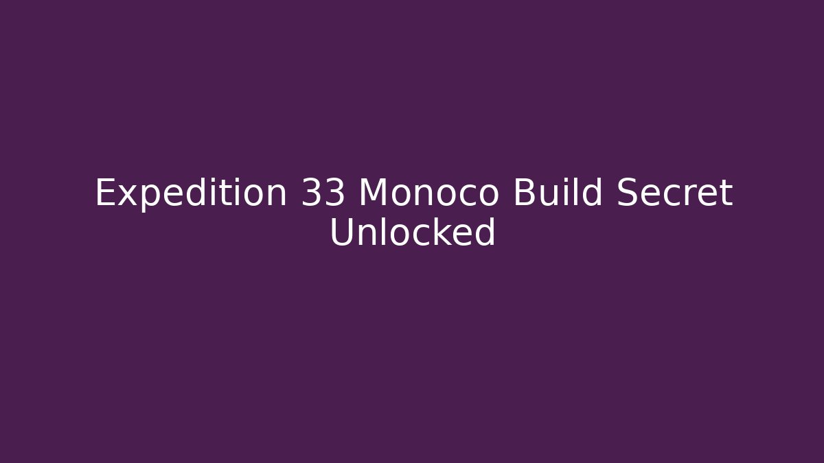 Expedition 33 Monoco Build Secret Unlocked