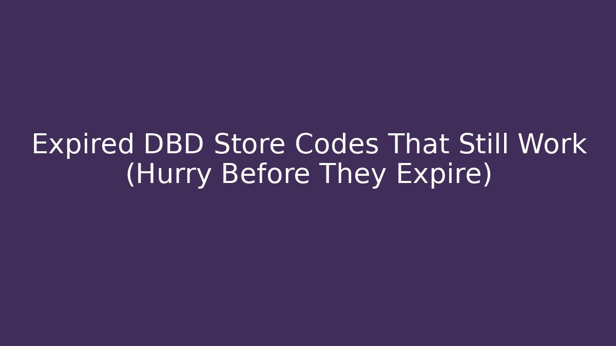 Expired DBD Store Codes That Still Work (Hurry Before They Expire) - Critter Realm