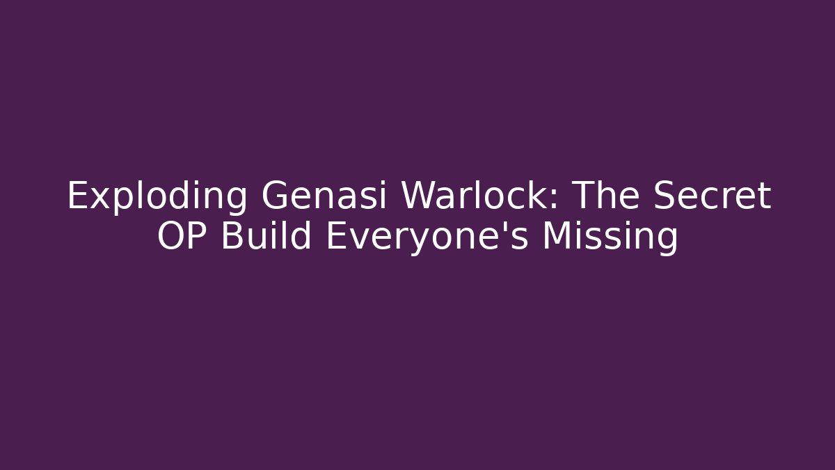 Exploding Genasi Warlock: The Secret OP Build Everyone’s Missing