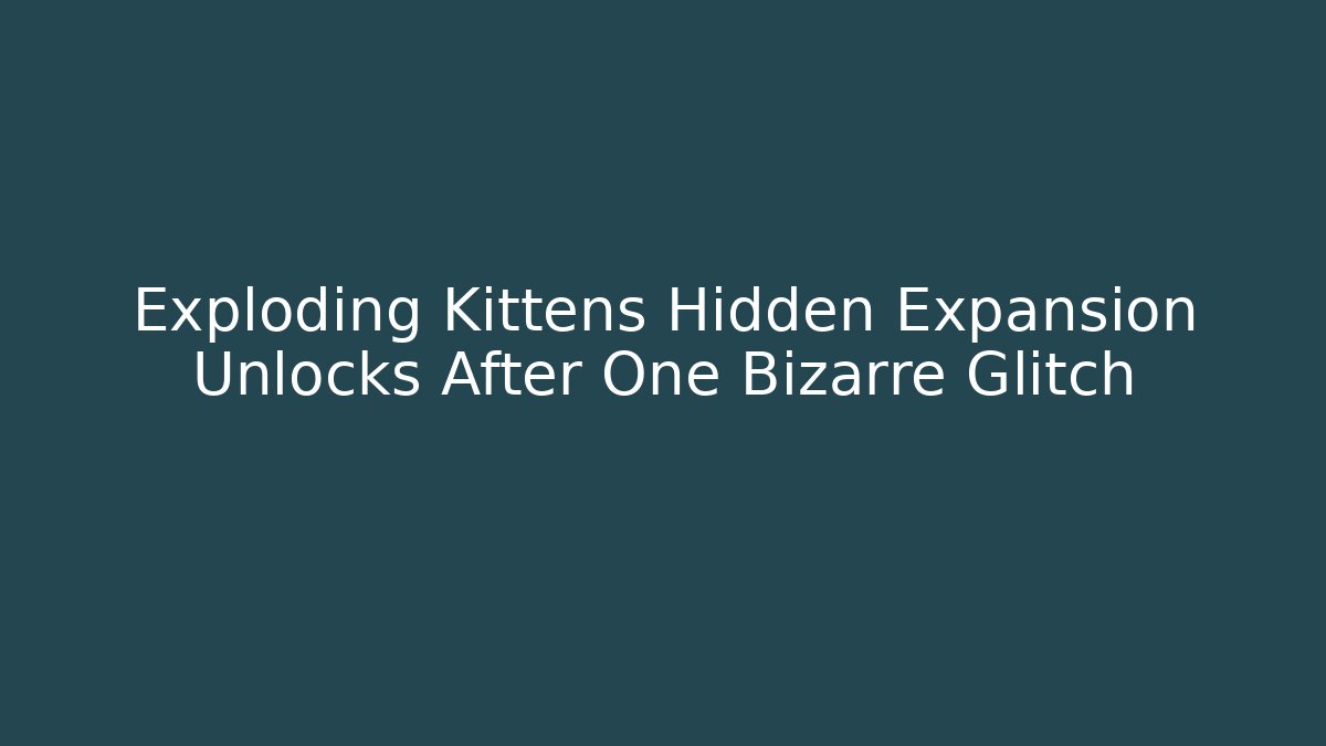 Exploding Kittens Hidden Expansion Unlocks After One Bizarre Glitch - Critter Realm
