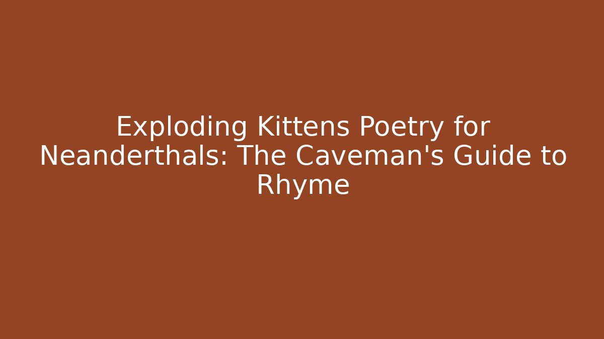 Exploding Kittens Poetry for Neanderthals: The Caveman’s Guide to Rhyme