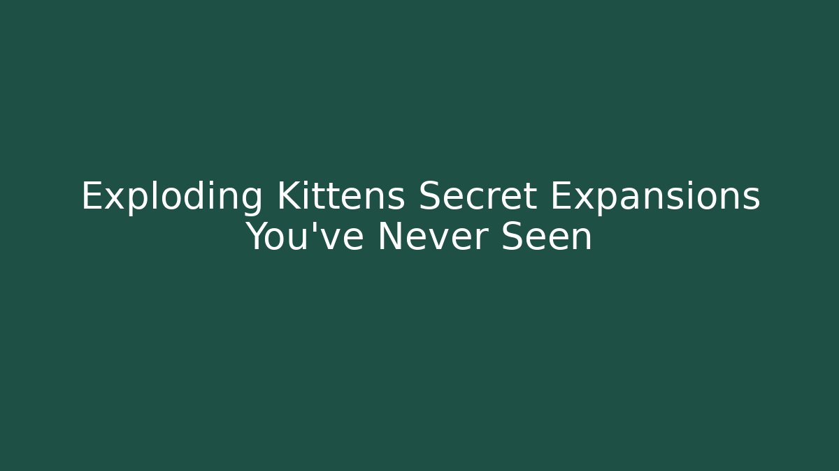 Exploding Kittens Secret Expansions You've Never Seen - Critter Realm