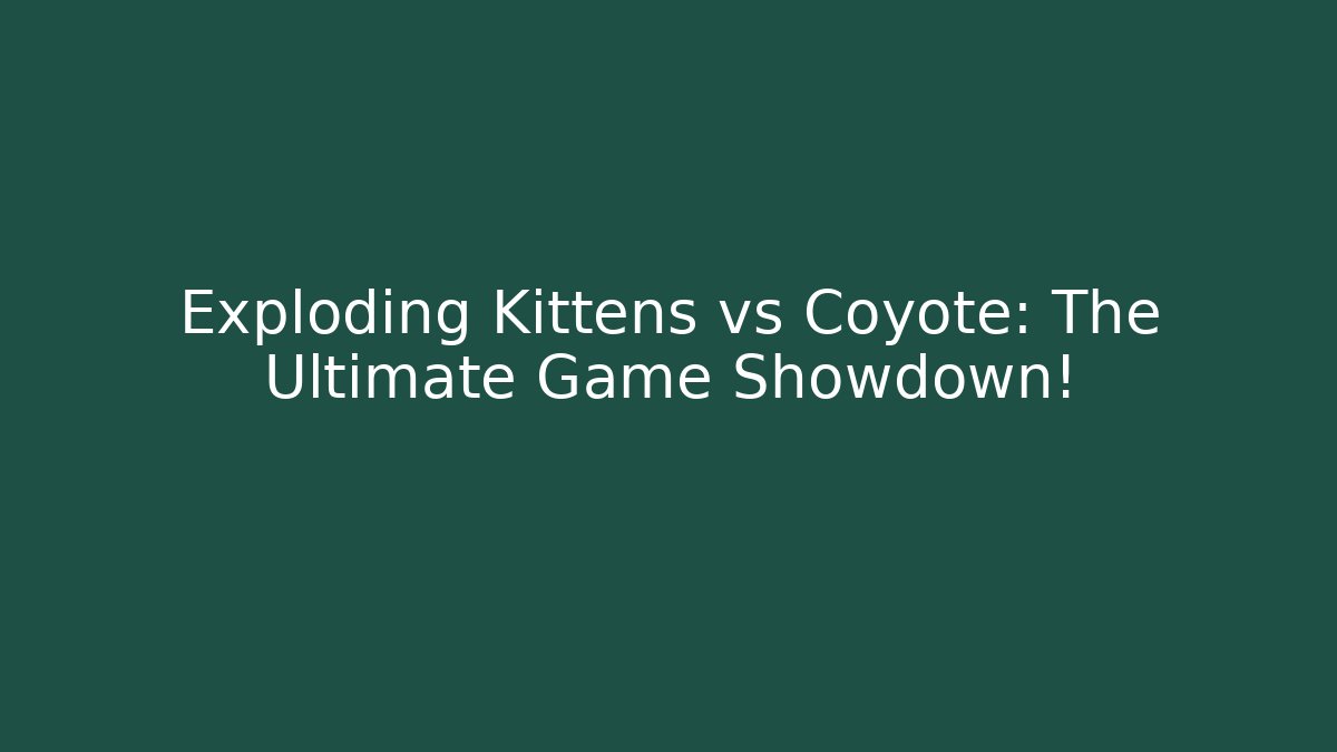 Exploding Kittens vs Coyote: The Ultimate Game Showdown!