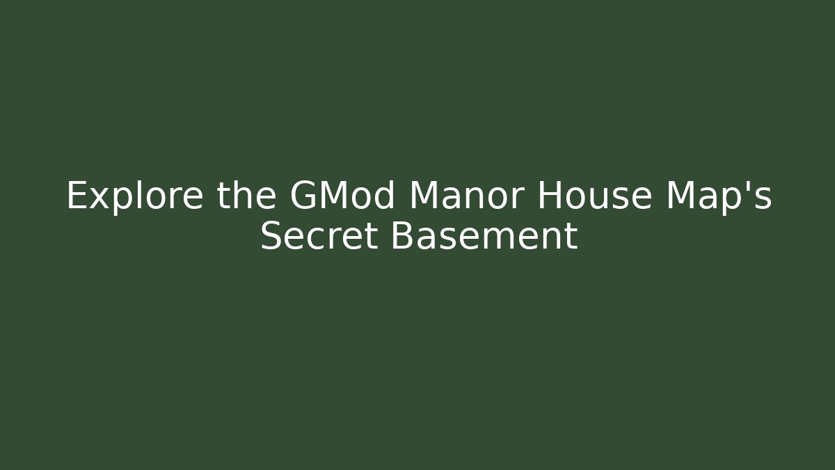 Explore the GMod Manor House Map's Secret Basement - Critter Realm