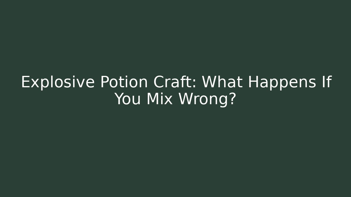 Explosive Potion Craft: What Happens If You Mix Wrong?