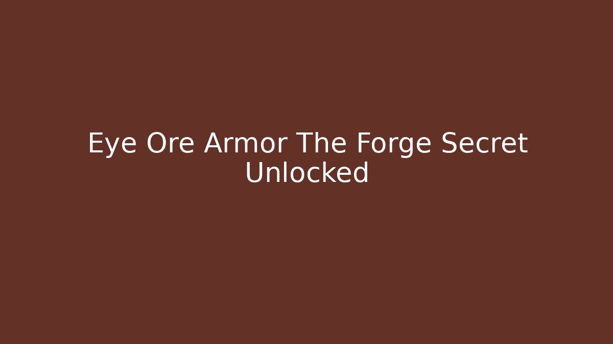 Eye Ore Armor The Forge Secret Unlocked