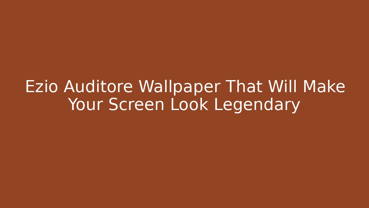 Ezio Auditore Wallpaper That Will Make Your Screen Look Legendary - Critter Realm