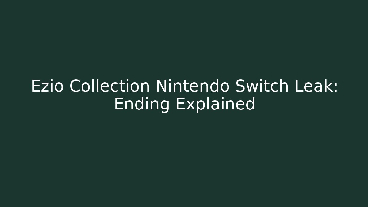 Ezio Collection Nintendo Switch Leak: Ending Explained - Critter Realm