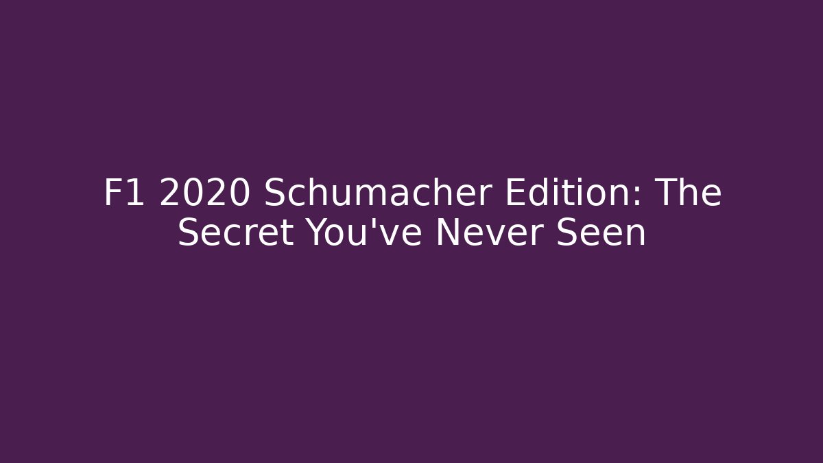F1 2020 Schumacher Edition: The Secret You've Never Seen - Critter Realm