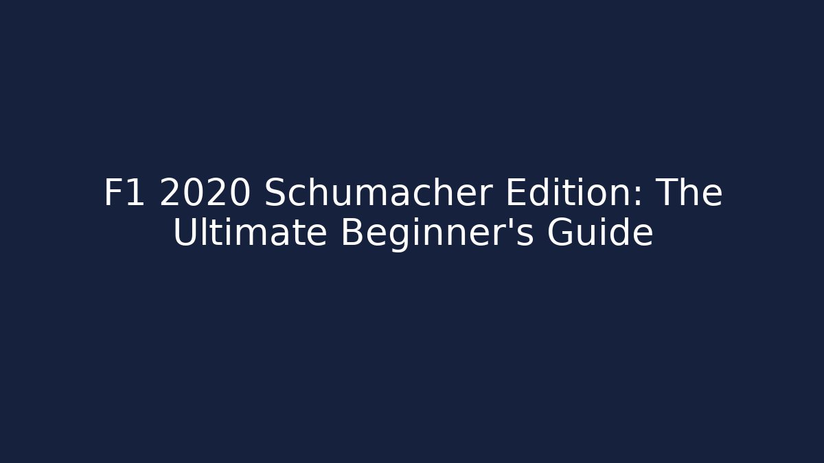 F1 2020 Schumacher Edition: The Ultimate Beginner's Guide - Critter Realm