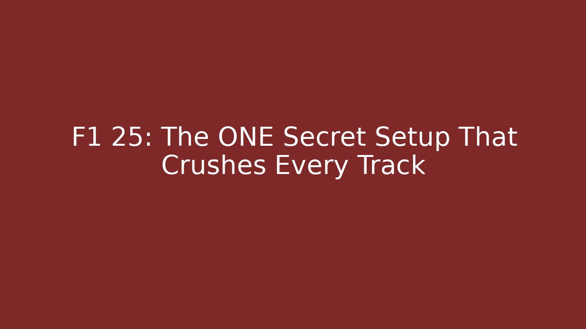 F1 25: The ONE Secret Setup That Crushes Every Track