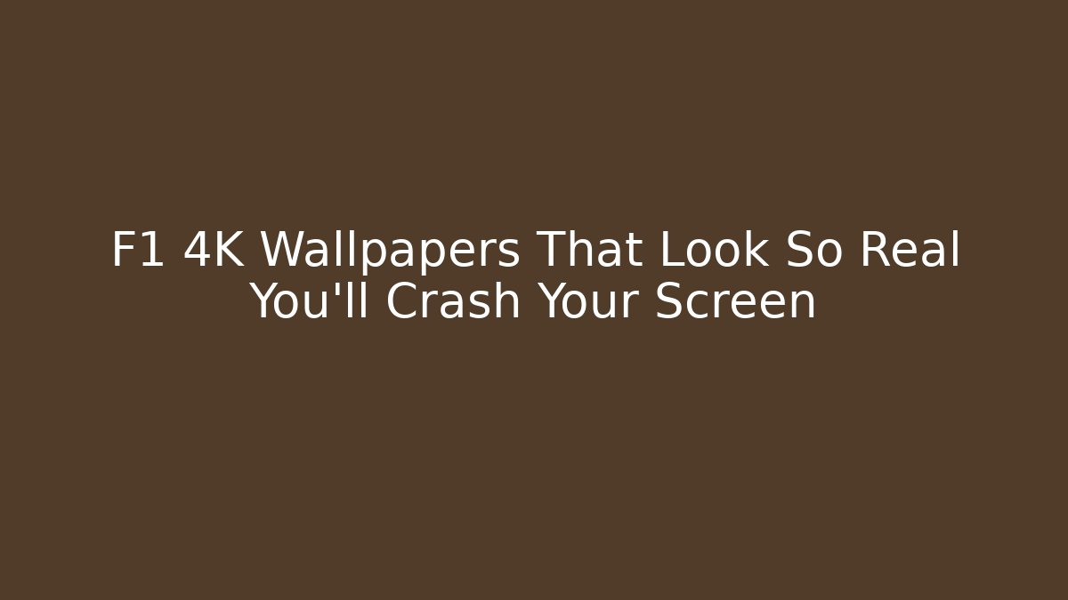 F1 4K Wallpapers That Look So Real You'll Crash Your Screen